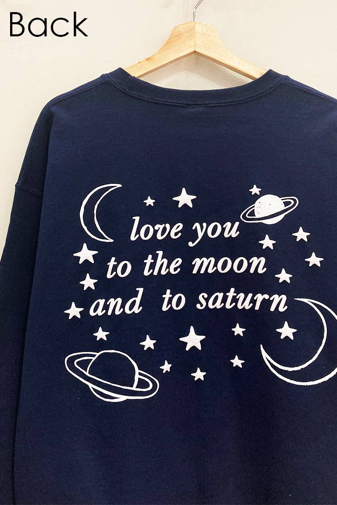 Love you to the Moon and to Saturn Sweatshirt